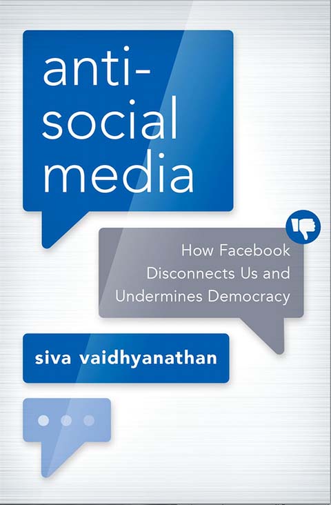 The cover of the book 'Anti-social Media: How Facebook Disconnects Us and Undermines Democracy' by Siva Vaidhyanathan