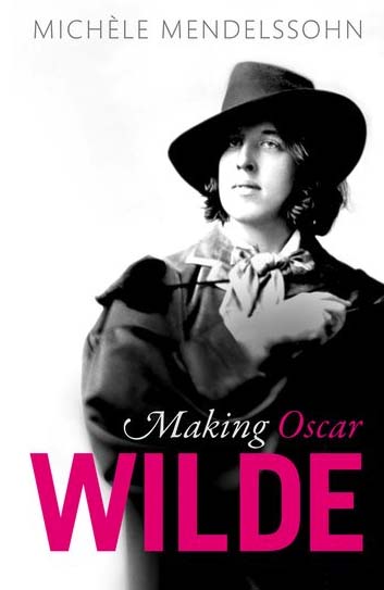 Making oscar wilde - Credit: Oxford University Press The cover of the book 'Making Oscar Wilde' by Michèle Mendelssohn