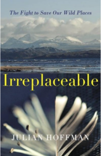 'Irreplaceable: The fight to save our wild places' by Julian Hoffman