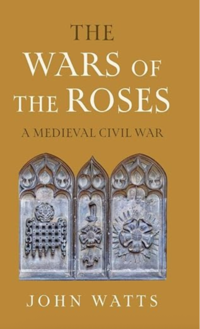 Book cover for The Wars of the Roses: A Medieval Civil War