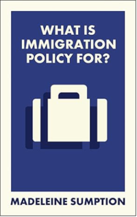 Book cover for 'What is Immigration Policy for?' by Madeleine Sumption