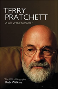 Front cover of the book Terry Pratchett, A Life with Footnotes*, by Rob Wilkins