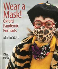 'Wear a Mask! Oxford Pandemic Portraits' by Martin Stott